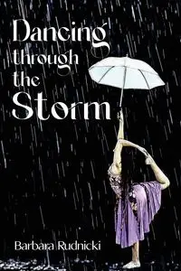 Dancing through the Storm - Barbara Rudnicki