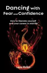 Dancing with Fear and Confidence - Walker Laura