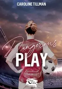 Dangerous Play - Caroline Tillman