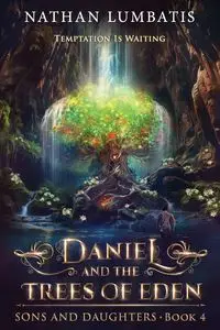 Daniel and the Trees of Eden - Nathan Lumbatis