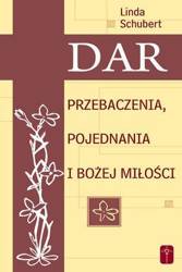 Dar przebaczenia, pojednania i Bożej miłości - Linda Schubert