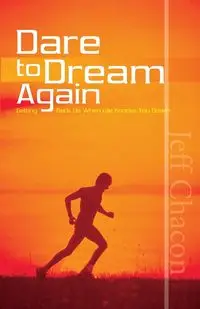 Dare to Dream Again - Jeff Chacon