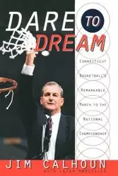 Dare to Dream - Jim Calhoun