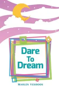 Dare to Dream - Marlen Vesiroos