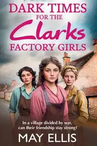 Dark Times for the Clarks Factory Girls - Ellis May