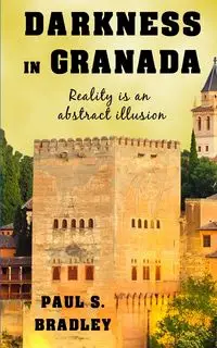 Darkness in Granada - Bradley Paul S.