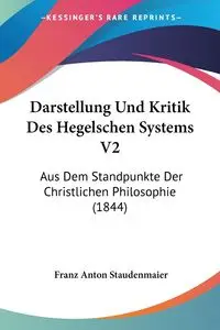 Darstellung Und Kritik Des Hegelschen Systems V2 - Anton Staudenmaier Franz