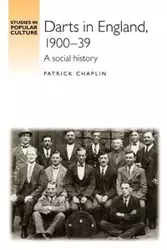 Darts in England, 1900-39 - Patrick Chaplin