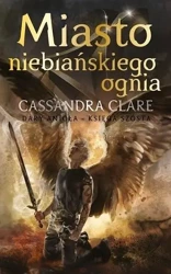 Dary Anioła T.6 Miasto Niebiańskiego Ognia TW w.4 - Cassandra Clare