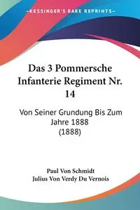 Das 3 Pommersche Infanterie Regiment Nr. 14 - Paul Von Schmidt