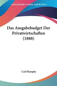 Das Ausgabebudget Der Privatwirtschaften (1888) - Carl Hampke