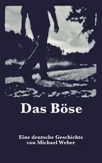 Das Böse - Michael Weber