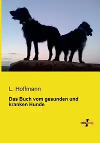 Das Buch vom gesunden und kranken Hunde - Hoffmann L.