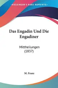 Das Engadin Und Die Engadiner - Franz M.