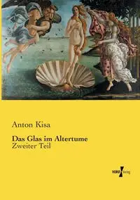 Das Glas im Altertume - Anton Kisa