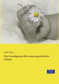 Das Grundgesetz alles neuro-psychischen Lebens - Julius Pikler