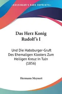 Das Herz Konig Rudolf's I - Meynert Hermann