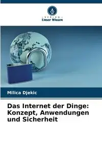 Das Internet der Dinge - Djekic Milica