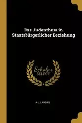 Das Judenthum in Staatsbürgerlicher Beziehung - Landau A L.