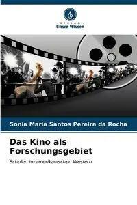 Das Kino als Forschungsgebiet - Santos Sonia Maria Pereira da Rocha