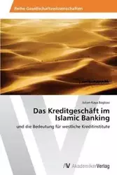 Das Kreditgeschaft Im Islamic Banking - Bagbasi Julian-Kaya