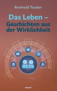 Das Leben - Geschichten aus der Wirklichkeit - Tauber Reinhold