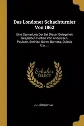 Das Londoner Schachturnier Von 1862 - Löwenthal J J.