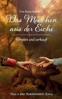 Das Mädchen aus der Eiche - Rosa Schmidt Uta