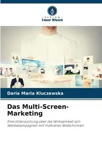 Das Multi-Screen-Marketing - Daria Maria Kluczewska