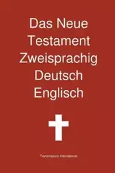 Das Neue Testament Zweisprachig, Deutsch - Englisch - Transcripture International