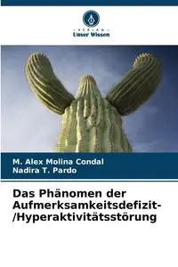 Das Phänomen der Aufmerksamkeitsdefizit- /Hyperaktivitätsstörung - Alex Molina Condal M.