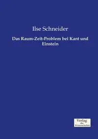 Das Raum-Zeit-Problem bei Kant und Einstein - Ilse Schneider