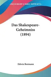 Das Shakespeare-Geheimniss (1894) - Edwin Bormann