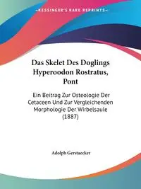 Das Skelet Des Doglings Hyperoodon Rostratus, Pont - Adolph Gerstaecker