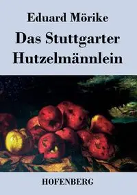 Das Stuttgarter Hutzelmännlein - Mörike Eduard