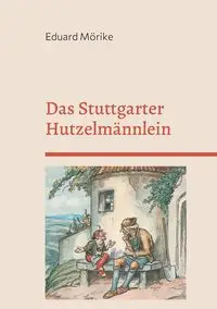 Das Stuttgarter Hutzelmännlein - Mörike Eduard