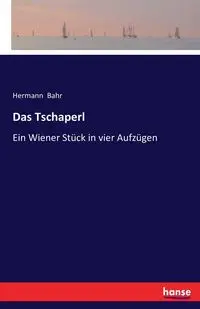 Das Tschaperl - Bahr Hermann