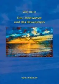 Das Unbewusste und das Bewusstsein - Willy Obrist