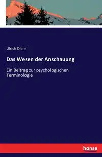 Das Wesen der Anschauung - Diem Ulrich