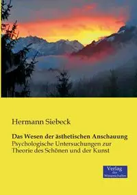 Das Wesen der ästhetischen Anschauung - Siebeck Hermann