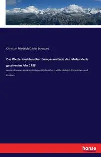 Das Wetterleuchten über Europa am Ende des Jahrhunderts gesehen im Jahr 1788 - Christian Daniel Schubart Friedrich