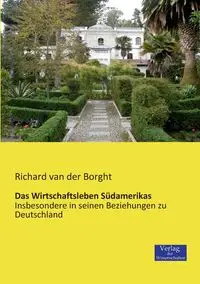 Das Wirtschaftsleben Südamerikas - Richard van Borght der