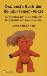 Das beste Buch der Donald-Trump-Witze - Rose Patrick Danny