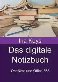 Das digitale Notizbuch - Ina Koys