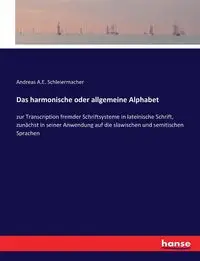 Das harmonische oder allgemeine Alphabet - Andreas A.E. Schleiermacher