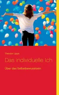 Das individuelle Ich - Lipps Theodor