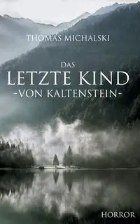 Das letzte Kind von Kaltenstein - Thomas Michalski