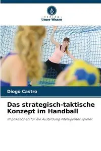 Das strategisch-taktische Konzept im Handball - Castro Diogo