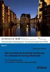 Das touristische Potential Hamburgs für chinesische Europa-Reisende. Eine Bestandsanalyse mit konkreten Veränderungsvorschlägen - von Linda Nerée