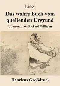 Das wahre Buch vom quellenden Urgrund (Großdruck) - Liezi